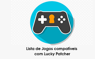 Lista de Jogos compatíveis com Lucky Patcher